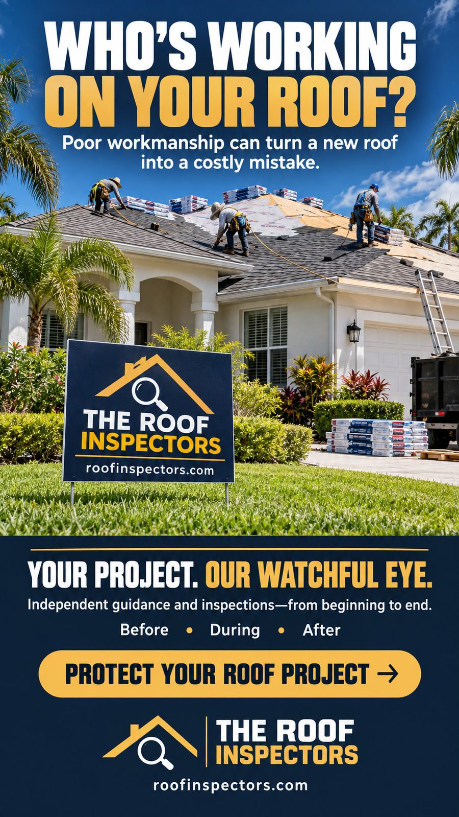 Who’s working on your roof? Poor workmanship can turn a new roof into a costly mistake. Your project, our watchful eye.